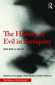 The History of Evil in Antiquity: 2000 BCE to 450 CE (Volume 1)