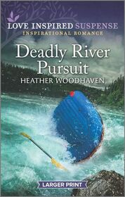 Deadly River Pursuit (Love Inspired Suspense, No 882) (Larger Print)