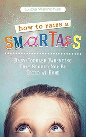 How to Raise a Smart Ass