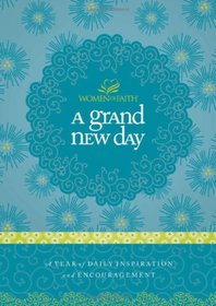 A Grand New Day: A Full Year of Daily Inspiration and Encouragement (Women of Faith (Thomas Nelson))