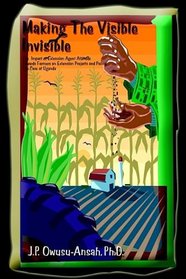Making The Visible Invisible: The Impact Of Extension Agent Attitude Towards Farmers On Extension Projects And Policy- The Case Of Uganda