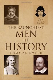 The Raunchiest Men in History