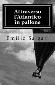 Attraverso l'Atlantico in pallone (I Classici della letteratura italiana) (Italian Edition)