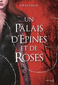 Un Palais d'Epines et de Roses - Tome 1 de 3 [ A Court of Thorns and Roses ] (French Edition)