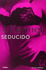 Seducido / Seduced (La Triloga Deseo / the Desire Trilogy) (Spanish Edition)