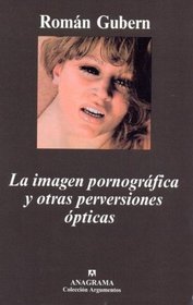 La Imagen Pornografica y Otras Perversiones Opticas (Spanish Edition)