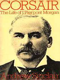 Corsair: The life of J. Pierpont Morgan
