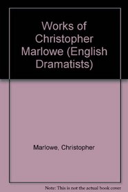 Works of Christopher Marlowe (English Dramatists (Ams Press).)