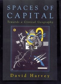 Spaces of Capital: Towards a Critical Geography