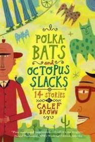 Polka-bats and Octopus Slacks: 14 Stories