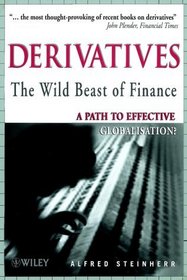 Derivatives The Wild Beast of Finance: A Path to Effective Globalisation?