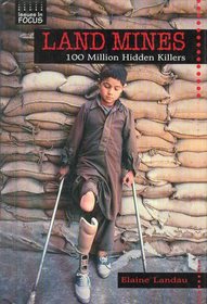 Land Mines: 100 Million Hidden Killers (Issues in Focus)