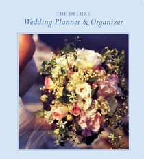Deluxe Wedding Planner & Organizer: Everything You Need to Create the Wedding of Your Dreams
