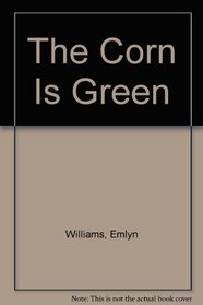 The Corn is Green.