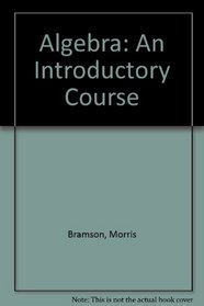 Algebra: An Introductory Course, Vol. 1