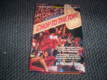 Chop to the Top!: The Behind-The Scenes Tale of the Team-And the Town-That Turned Upside Down : As Seen Through the Eyes of the Voices of the Atlant