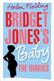 Bridget Jones's Baby: The Diaries (Bridget Jones, Bk 4)