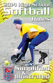 2014 NFHS High School Softball Rules Simplified & Illustrated