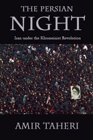 The Persian Night: Iran Under the Khomeinist Revolution