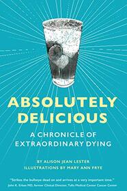 Absolutely Delicious: A Chronicle of Extraordinary Dying