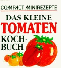 Compact Minirezepte Das kleine Tomatenkochbuch.