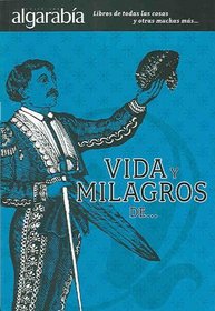 Vida y milagros de... (Coleccion Algarabia) (Spanish Edition)