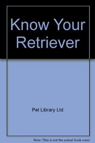 Know Your Retriever