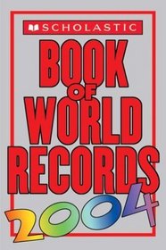 Scholastic Book Of World Records 2004 (Scholastic Book of World Records)