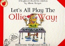 Let's All Play the Ollie Way! (Beginner on the Keyboard, Bk 2)