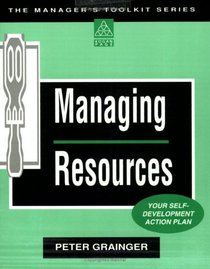 Managing Resources (Manager's Toolkit Series)