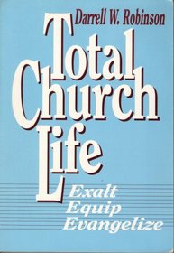 Total Church Life: Exalt Equip Evangelize