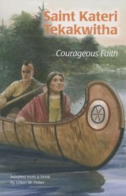Saint Kateri Tekakwitha: Courageous Faith (Ess) (Encounter the Saints (Paperback))