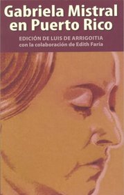 Gabriela Mistral en Puerto Rico (Spanish Edition)