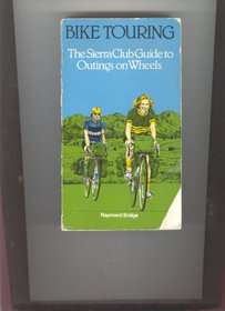 SC-BIKE TOURING (Sierra Club series of guides to outdoor activities)