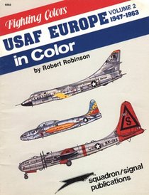 USAF Europe in Color, Volume 2: 1947-1963 - Fighting Colors series (6563)