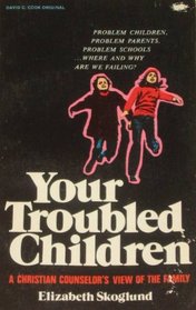 Your Troubled Children