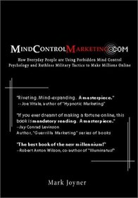 MindControlMarketing.com: How Everyday People are Using Forbidden Mind Control Psychology and Ruthless Military Tactics to Make Millions Online