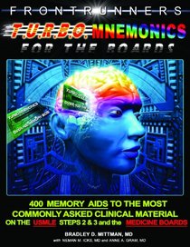 TURBO MNEMONICS FOR THE BOARDS 2007-2008!  Over 400 MEMORY AIDS to the Most Commonly Asked Material on the USMLE Clinical Steps & the Internal Medicine Boards