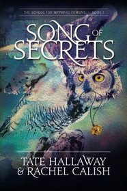 Song of Secrets (The School For Wayward Demons) (Volume 1)