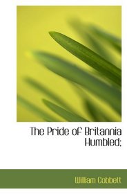 The Pride of Britannia Humbled;