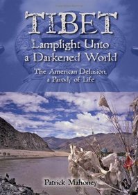 Tibet, Lamplight Unto a Darkened World - The American Delusion a Parody of Life: Book II - Messenger of the Gods (Bk. 2)
