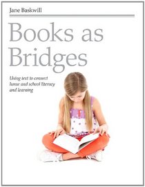Books as Bridges: Using Text to Connect Home and School Literacy and Learning