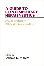 A Guide to Contemporary Hermeneutics: Major Trends in Biblical Interpretation