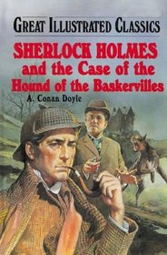 Sherlock Holmes and the case of the hound Of the Baskervilles (Great Illustrated Classics)