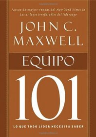 Equipo 101: Lo que todo lider necesita saber (101 (Thomas Nelson)) (Spanish Edition)