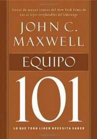 Equipo 101: Lo que todo lider necesita saber (101 (Thomas Nelson)) (Spanish Edition)