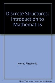 Discrete Structures: An Introduction to Mathematics for Computer Science