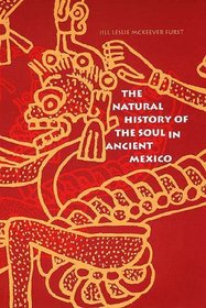 The Natural History of the Soul in Ancient Mexico