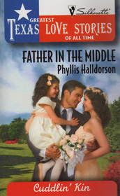 Father in the Middle (Cuddlin' Kin) (Greatest Texas Love Stories of All Time, No 46)