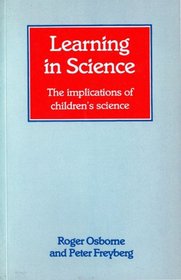 Learning in Science: The Implications of Children's Science